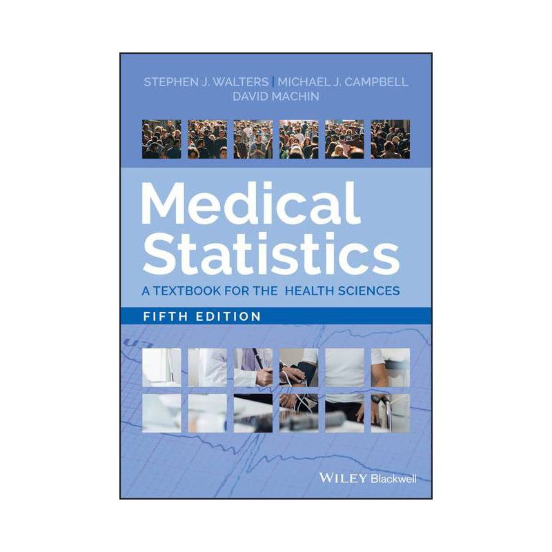 Medical Statistics - 5th Edition by  Stephen J Walters & Michael J Campbell & David Machin (Paperback), 1 of 2