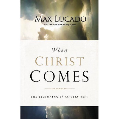 When Christ Comes - by  Max Lucado (Paperback)