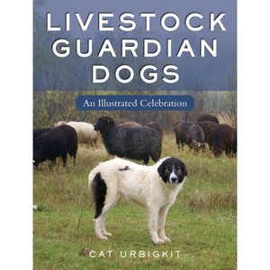Livestock Guardian Dogs - by  Cat Urbigkit (Paperback) - 1 of 1