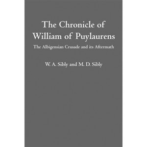 The Chronicle of William of Puylaurens - by  W a Sibly & M D Sibly (Paperback) - 1 of 1