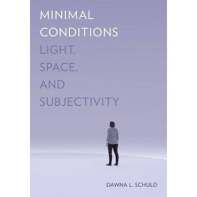 Minimal Conditions - by  Dawna L Schuld (Hardcover)