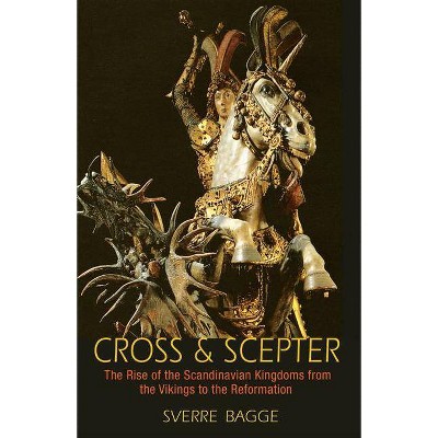 Cross and Scepter - by  Sverre Bagge (Paperback)