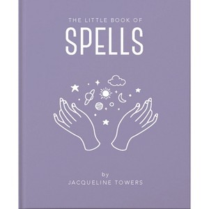 The Little Book of Spells - (Little Books of Mind, Body & Spirit) by  Jackie Tower (Hardcover) - 1 of 1