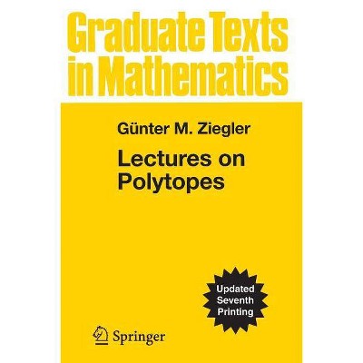 Lectures on Polytopes - (Graduate Texts in Mathematics) by  Günter M Ziegler (Paperback)