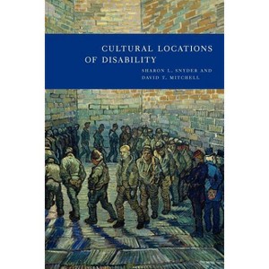 Cultural Locations of Disability - by  Sharon L Snyder & David T Mitchell (Paperback) - 1 of 1