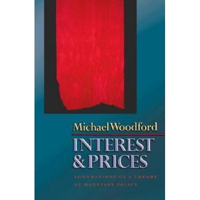 Interest and Prices - by  Michael Woodford (Hardcover)