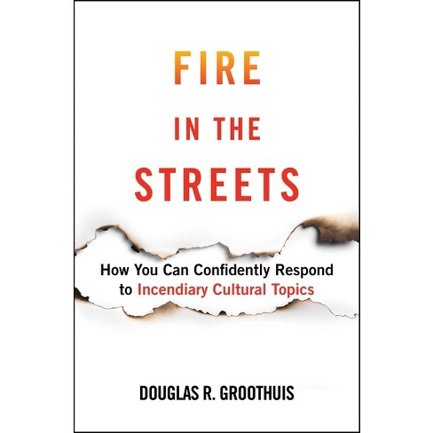 Fire In The Streets - By Douglas R Groothuis (hardcover) : Target