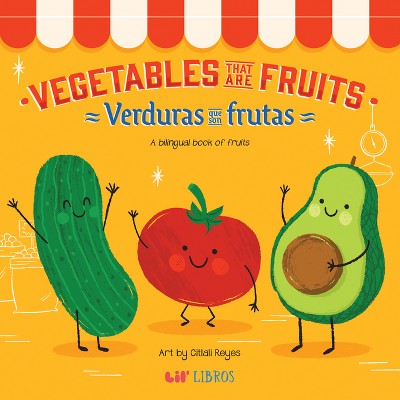 Vegetables That Are Fruits - (Lil' Libros Bilingual Book) by  Citlali Reyes (Board Book)