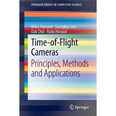 Time-Of-Flight Cameras - (Springerbriefs in Computer Science) by  Miles Hansard & Seungkyu Lee & Ouk Choi & Radu Patrice Horaud (Paperback)