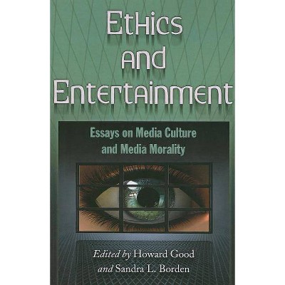 Ethics and Entertainment - by  Howard Good & Sandra L Borden (Paperback)