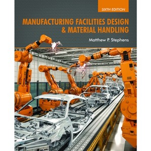 Manufacturing Facilities Design & Material Handling - 6th Edition by  Matthew P Stephens (Hardcover) - 1 of 1