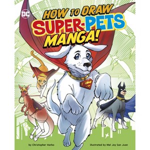 How to Draw DC Super-Pets Manga! - (Manga Drawing with DC) by  Christopher Harbo (Hardcover) - 1 of 1