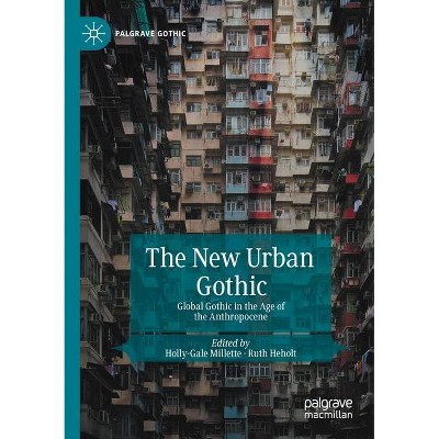 The New Urban Gothic - by  Holly-Gale Millette & Ruth Heholt (Paperback)