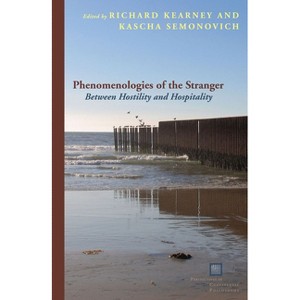 Phenomenologies of the Stranger - (Perspectives in Continental Philosophy) by  Richard Kearney & Kascha Semonovitch (Paperback) - 1 of 1