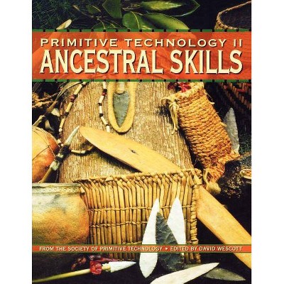 Primitive Technology II - Ancestral Skills - by  David Wescott (Paperback)