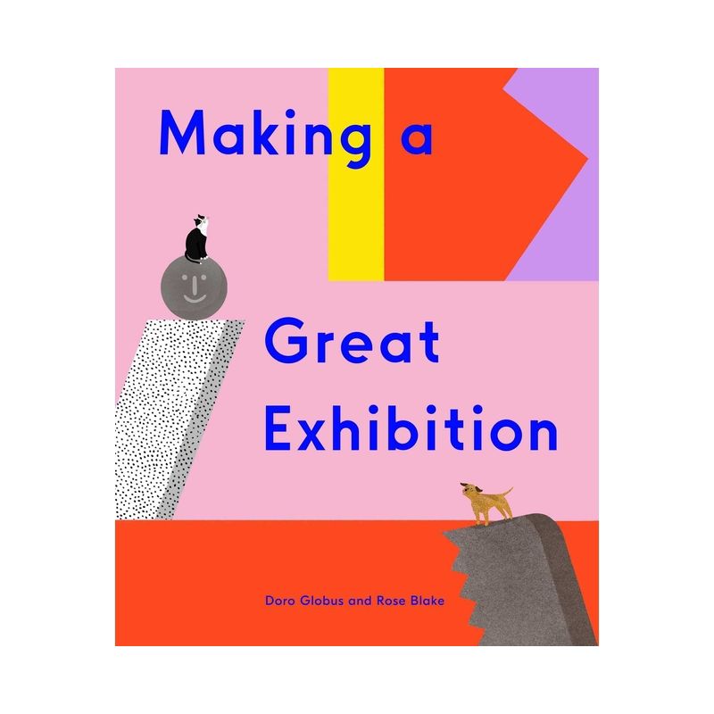 Making a Great Exhibition (Books for Kids, Art for Kids, Art Book) - (How Art Works) by  Doro Globus (Hardcover), 1 of 2