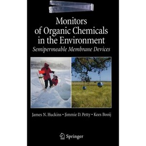 Monitors of Organic Chemicals in the Environment - by  James N Huckins & Jim D Petty & Kees Booij (Hardcover) - 1 of 1