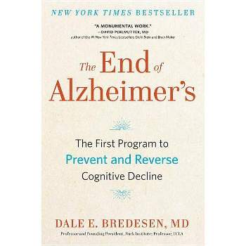 The End of Alzheimer's - by Dale Bredesen