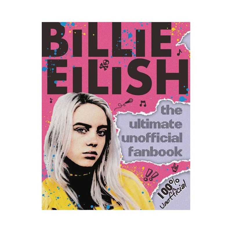 Billie Eilish: The Ultimate Unofficial Fanbook - by  Sally Morgan (Paperback), 1 of 2