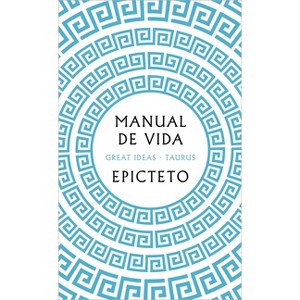 Manual de Vida / Art of Living: The Classical Manual on Virtue, Happiness, and Effectiveness - by  Epicteto (Paperback) - 1 of 1