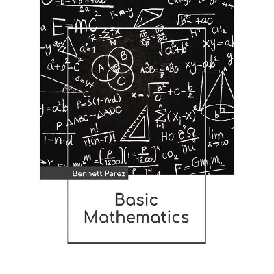 Basic Mathematics - by  Bennett Perez (Hardcover)