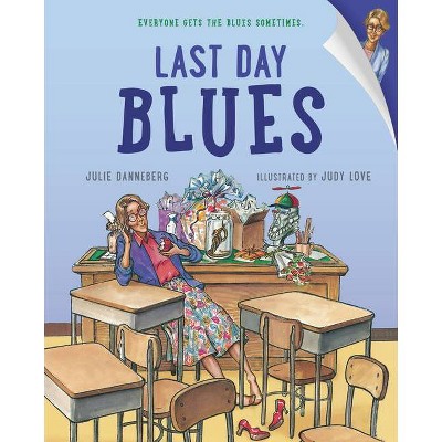 Last Day Blues - by Julie Danneberg (Paperback)