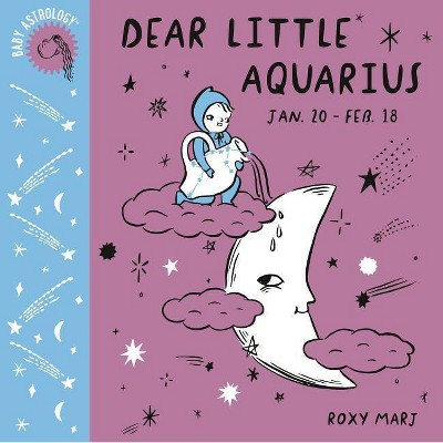 Baby Astrology: Dear Little Aquarius - by  Roxy Marj (Board Book)