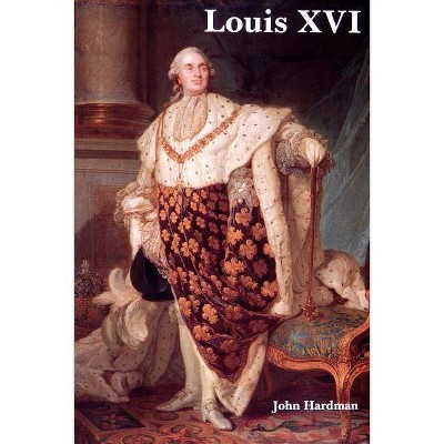 Louis XVI - by  John Hardman (Paperback)