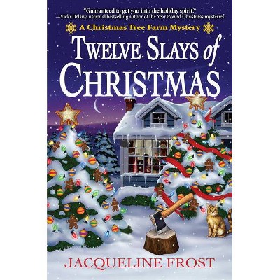 Twelve Slays of Christmas - (A Christmas Tree Farm Mystery) by  Jacqueline Frost (Hardcover)