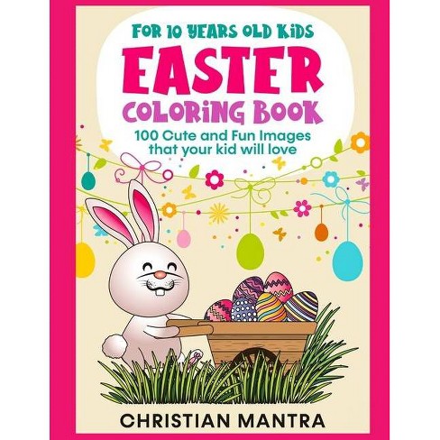 Easter Coloring Book For 10 Years Old Kids By Christian Mantra Paperback Target