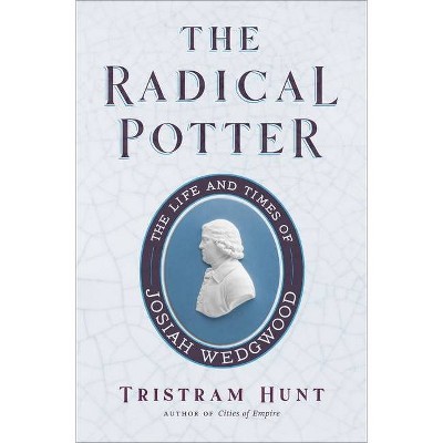 The Radical Potter - by  Tristram Hunt (Hardcover)