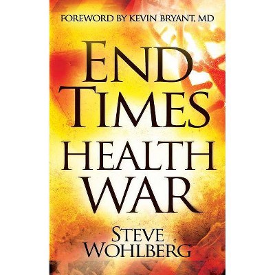 End Times Health War - by  Steve Wohlberg (Paperback)