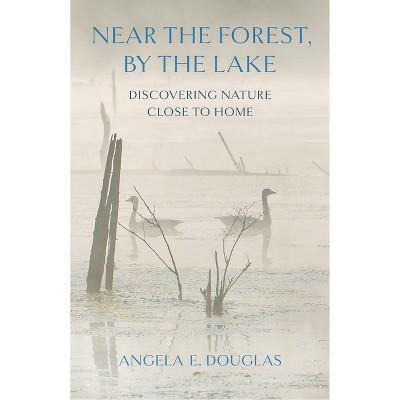 Near the Forest, by the Lake - by  Angela E Douglas (Paperback)