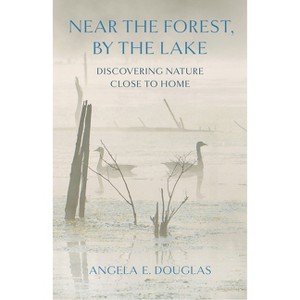 Near the Forest, by the Lake - by  Angela E Douglas (Paperback) - 1 of 1