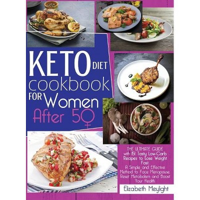 Keto Diet Cookbook for Women After 50 - by  Elizabeth Meylight (Hardcover)