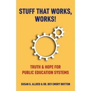 Stuff that Works, Works! - by  Susan G Allred & Bev E Britton (Paperback) - 1 of 1
