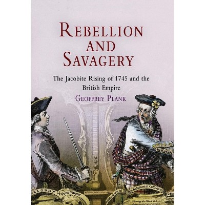 Rebellion and Savagery - (Early American Studies) by  Geoffrey Plank (Hardcover)