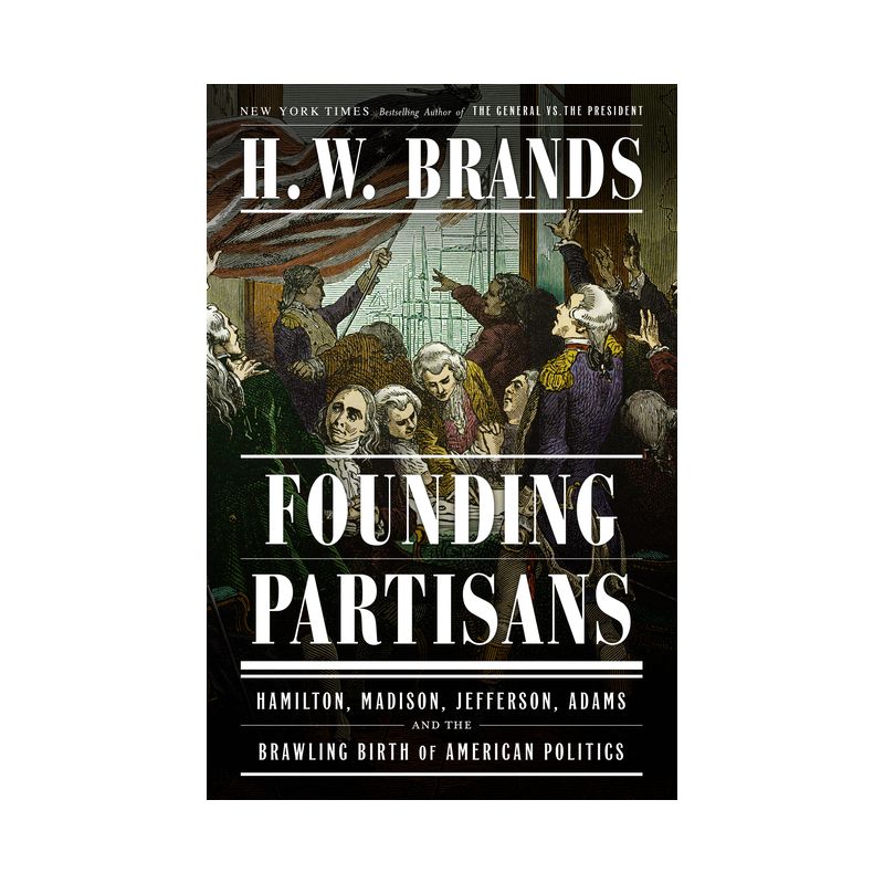 Founding Partisans - by  H W Brands (Hardcover), 1 of 2