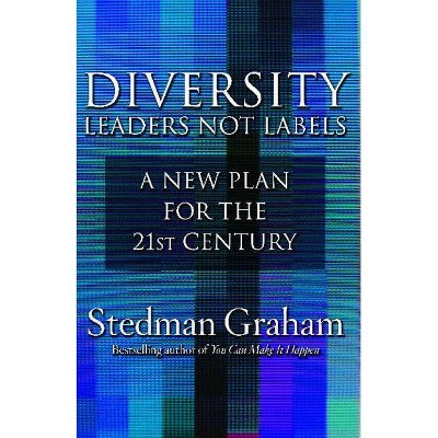 Diversity: Leaders Not Labels - by  Stedman Graham (Paperback)