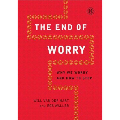 End of Worry - by  Will Van Der Hart & Rob Waller (Paperback)