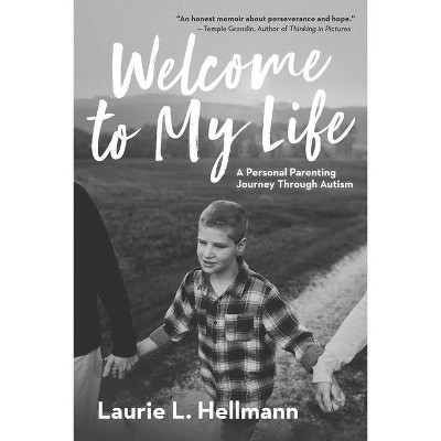 Welcome to My Life - by  Laurie L Hellmann (Paperback)