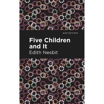 Five Children and It - (Mint Editions) by  Edith Nesbit (Paperback)