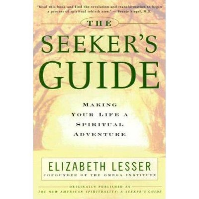 The Seeker's Guide - by  Elizabeth Lesser (Paperback)