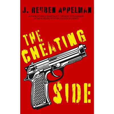The Cheating Side - by  J Reuben Appelman (Paperback)