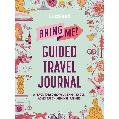 Buzzfeed: Bring Me! Guided Travel Journal - by  Buzzfeed & Louise Khong & Ayla Smith (Paperback)
