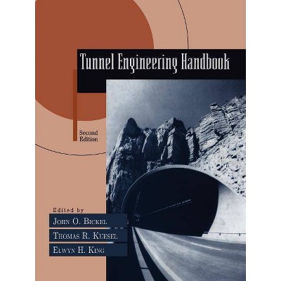 Tunnel Engineering Handbook - 2nd Edition by  Thomas R Kuesel & Elwyn H King & John O Bickel (Paperback)