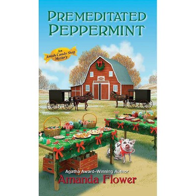 Premeditated Peppermint - (Amish Candy Shop Mystery) by  Amanda Flower (Paperback)