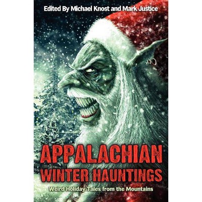 Appalachian Winter Hauntings - by  Michael Knost & Mark Justice (Paperback)