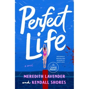 Perfect Life - Large Print by  Meredith Lavender & Kendall Shores (Paperback) - 1 of 1