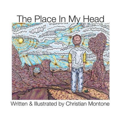 The Place in My Head - by  Christian Montone (Hardcover)